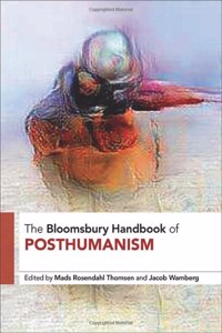 The Bloomsbury Handbook of Posthumanism