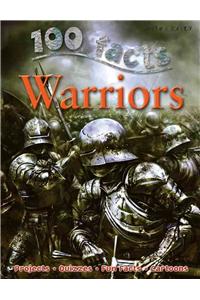 100 Facts Warriors: March Into Battle and Discover Incredible Facts about the Gr