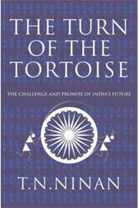 The Turn of the Tortoise : The Challenge and Promise of India’s Future