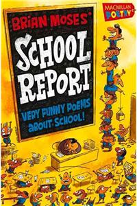 Brian Moses' School Report: Very Funny Poems About School!