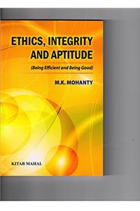 Ethics, Integrity and Aptitude (Being Efficient and Being Good)