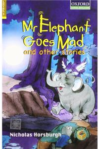 Mr. Elephant Goes Mad And Other Stories