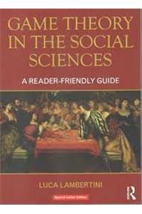 Game Theory In The Social Sciences: A Reader Friendly Guide