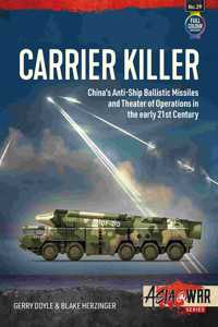 Carrier Killer: China's Anti-Ship Ballistic Missiles and Theater of Operations in the Early 21st Century