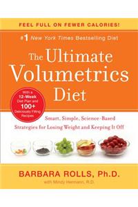 The Ultimate Volumetrics Diet: Smart, Simple, Science-Based Strategies for Losing Weight and Keeping It Off: Smart, Simple, Science-Based Strategies for Losing Weight and Keeping It Off