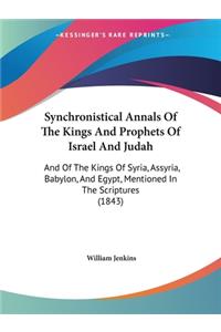 Synchronistical Annals Of The Kings And Prophets Of Israel And Judah