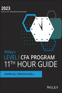 Wiley's Level I CFA Program 11th Hour Final Review Study Guide 2023