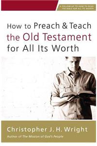 How to Preach and Teach the Old Testament for All Its Worth