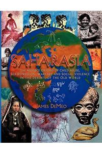 Saharasia: The 4000 BCE Origins of Child Abuse, Sex-Repression, Warfare and Social Violence, In the Deserts of the Old World