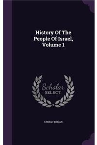 History Of The People Of Israel, Volume 1