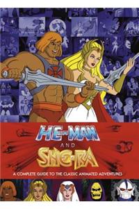 He-Man and She-Ra: A Complete Guide to the Classic Animated Adventures: A Complete Guide to the Classic Animated Adventures