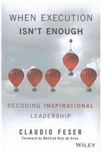 When Execution Isn't Enough: Decoding Inspirational Leadership