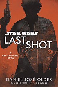 Star Wars: Last Shot: A Han and Lando Novel