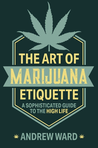 Art of Marijuana Etiquette: A Sophisticated Guide to the High Life