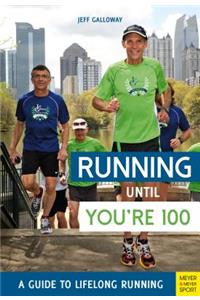 Running until You’re 100: A Guide to Lifelong Running (5th edition)