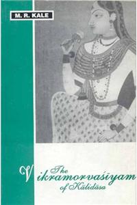 The Vikramorvasiyam of Kalidasa: Edited with a New Sanskrit Commentary and Arthaprakashika, Various Readings, Introduction, a Literal Translation, Exhaustive Notes in English, and Appendices