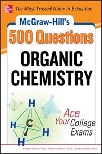 McGraw-Hill's 500 Organic Chemistry Questions: Ace Your College Exams