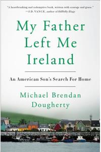 My Father Left Me Ireland