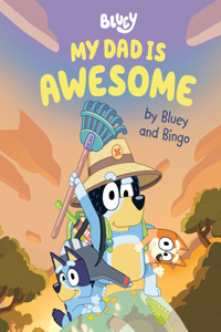 My Dad Is Awesome by Bluey and Bingo