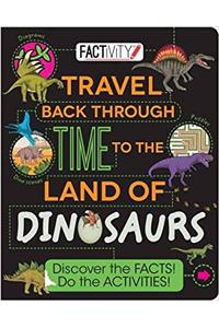 Factivity Travel Back Through Time to the Land of Dinosaurs