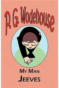 My Man Jeeves - From the Manor Wodehouse Collection, a selection from the early works of P. G. Wodehouse