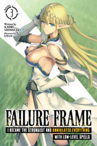 Failure Frame: I Became the Strongest and Annihilated Everything with Low-Level Spells (Light Novel) Vol. 3