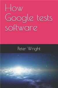 How Google Tests Software