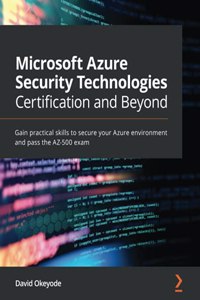 Microsoft Azure Security Technologies Certification and Beyond