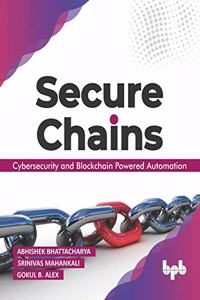 Secure Chains: Cybersecurity and Blockchain-Powered Automation (English Edition)