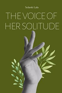 The Voice of her Solitude