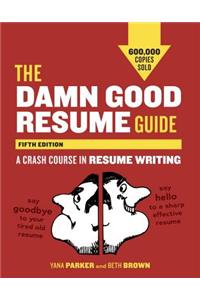 Damn Good Resume Guide