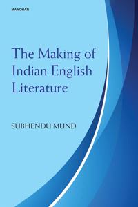 The Making of Indian English Literature