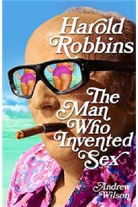 Harold Robbins: The Man Who Invented Sex