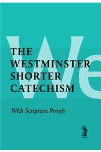 Shorter Catechism with Scripture Proofs