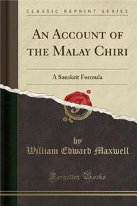 An Account of the Malay Chiri: A Sanskrit Formula (Classic Reprint)