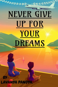 Never Give Up for Your Dreams