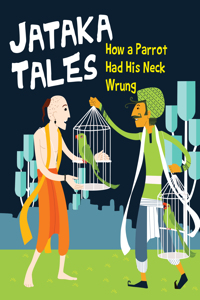 Jataka Tales: How a Parrot Had His Neck Wrung