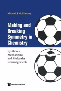 Making and Breaking Symmetry in Chemistry: Syntheses, Mechanisms and Molecular Rearrangements