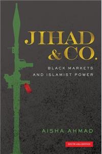 Jihad & Co. : Black Markets And Islamist Power