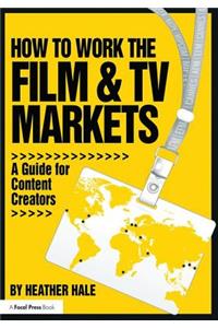 How to Work the Film & TV Markets