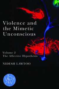 Violence and the Mimetic Unconscious, Volume 2