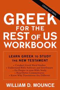 Greek for the Rest of Us Workbook: Exercises to Learn Greek to Study the New Testament with Interlinears and Bible Software