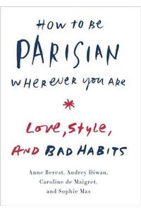 How to Be Parisian Wherever You Are