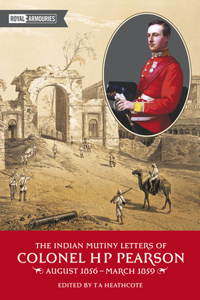 Indian Mutiny Letters of Colonel H.P. Pearson