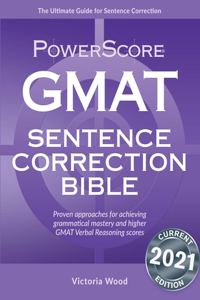 Powerscore GMAT Sentence Correction Bible: A Comprehensive System for Attacking GMAT Sentence Correction Questions