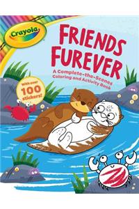 Crayola: Friends Furever (a Crayola Complete-The-Scenes Coloring Activity Book for Kids)