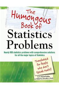 Humongous Book of Statistics Problems: Translated For People Who Don't Speak Math