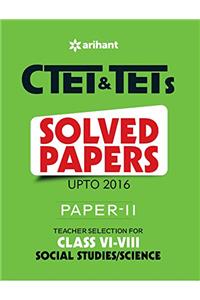 CTET & TETs Solved Papers (Upto 2016) Paper-II Teacher Selection for Class VI-VIII Social Studies/Science 2017