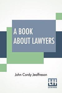 Book About Lawyers: Two Volumes In One.