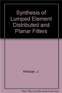 Synthesis Of Lumped Element, Distributed And Planar Filters